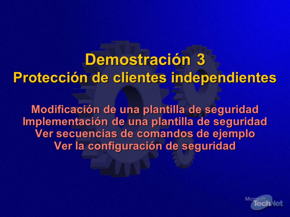Demostración 3 Protección de clientes independientes Modificación de una plantilla de seguridad Implementación de una plantilla de seguridad Ver secuencias de comandos de ejemplo Ver la configuración de seguridad
