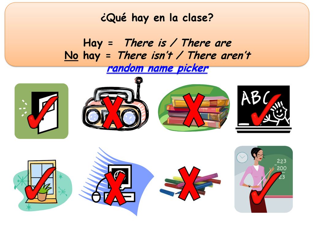 Hay = There is / There are No hay = There isn’t / There aren’t