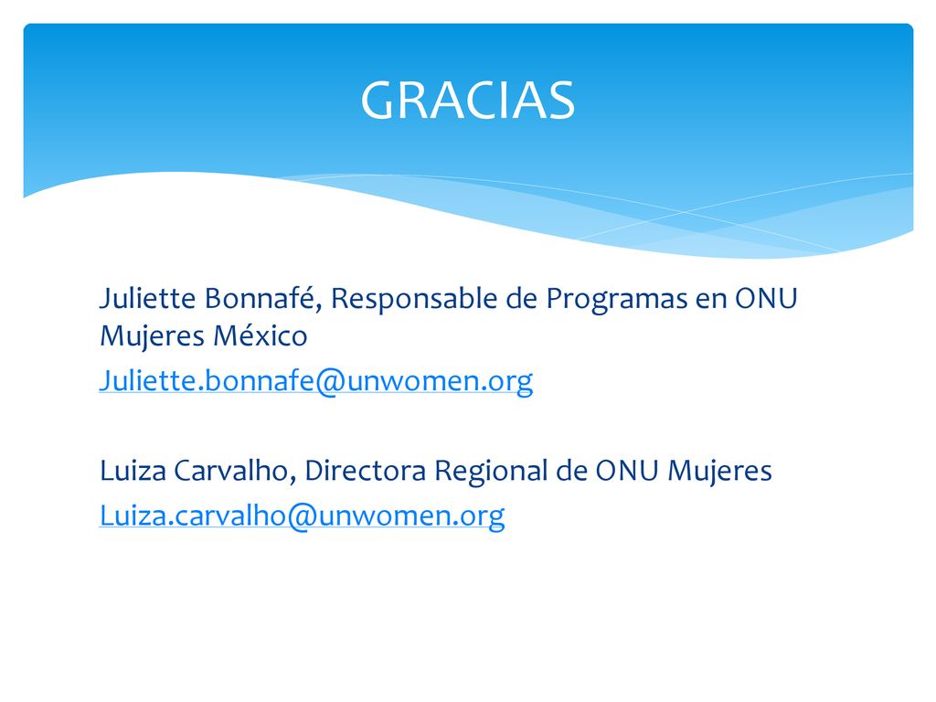 GRACIAS Juliette Bonnafé, Responsable de Programas en ONU Mujeres México.