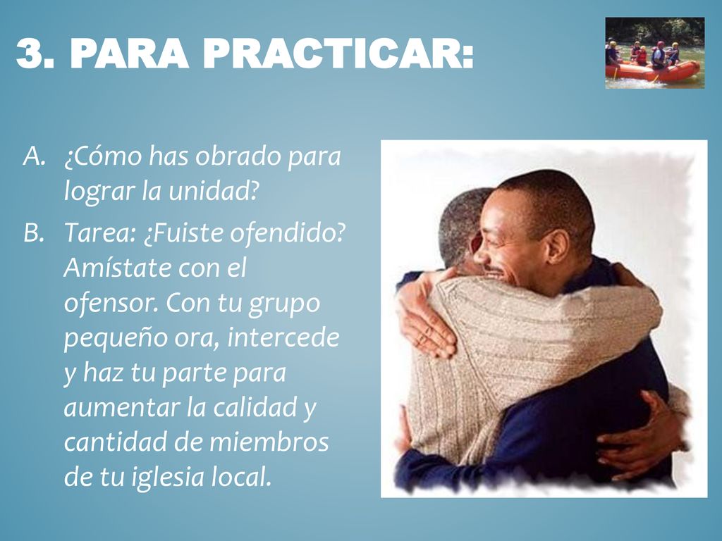 3. PARA PRACTICAR: ¿Cómo has obrado para lograr la unidad