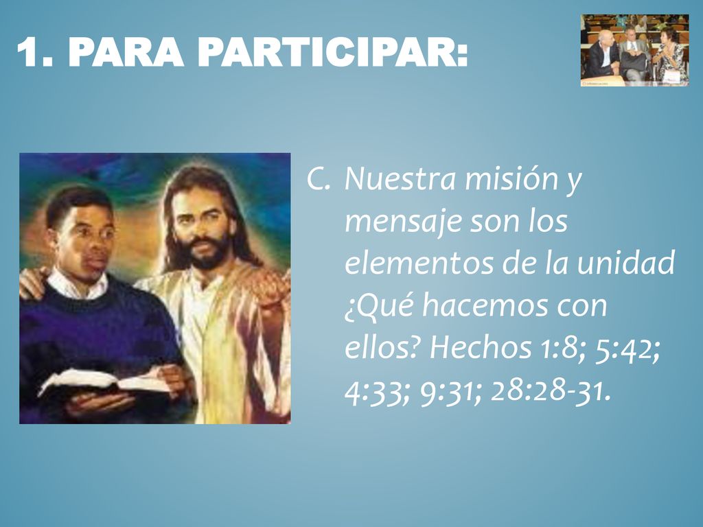 1. PARA PARTICIPAR: Nuestra misión y mensaje son los elementos de la unidad ¿Qué hacemos con ellos.