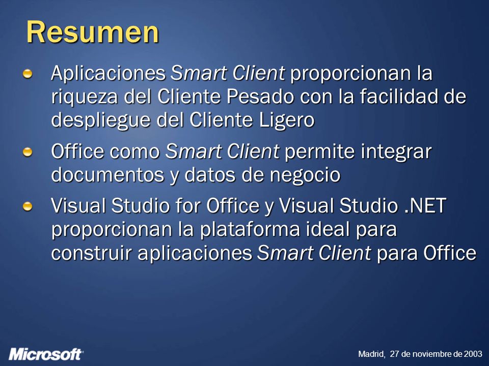 Resumen Aplicaciones Smart Client proporcionan la riqueza del Cliente Pesado con la facilidad de despliegue del Cliente Ligero.