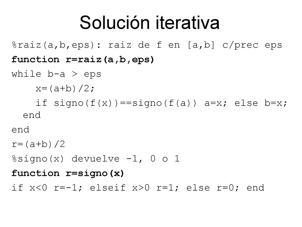 Solución iterativa %raiz(a,b,eps): raiz de f en [a,b] c/prec eps