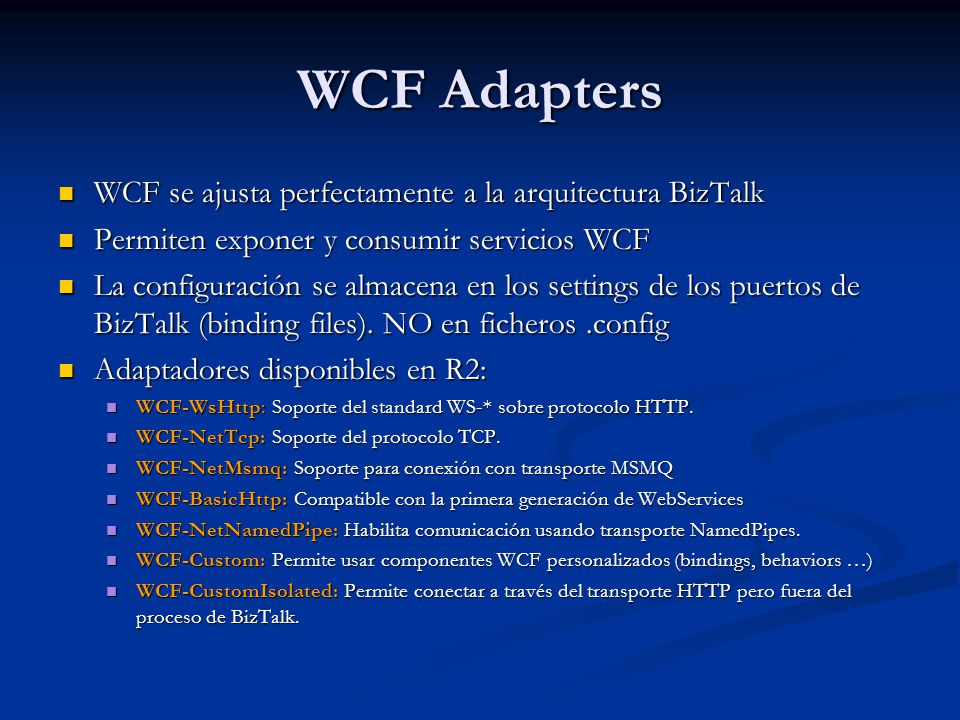WCF Adapters WCF se ajusta perfectamente a la arquitectura BizTalk