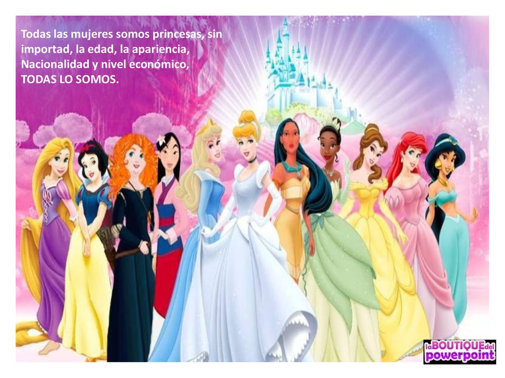 Todas las mujeres somos princesas, sin importad, la edad, la apariencia,