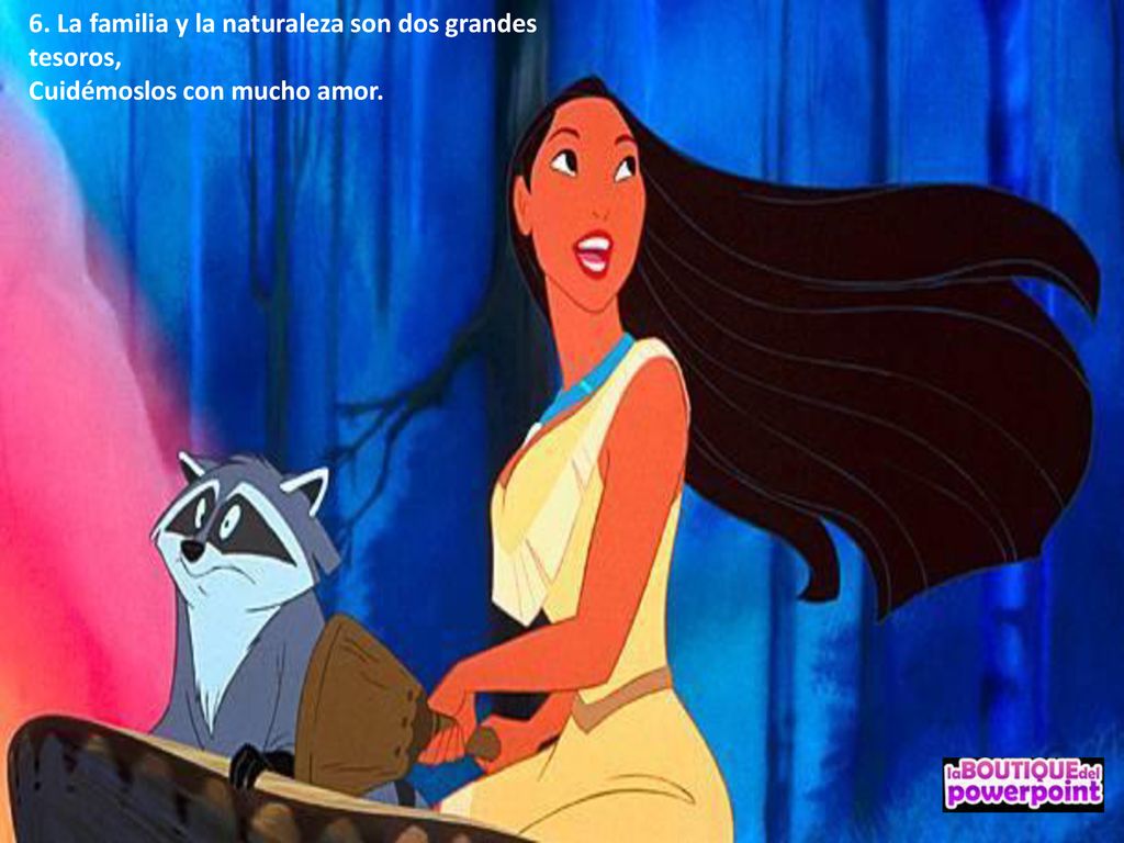 6. La familia y la naturaleza son dos grandes tesoros,