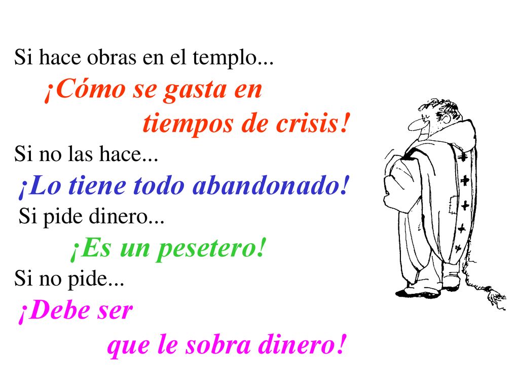 tiempos de crisis! que le sobra dinero! Si hace obras en el templo...