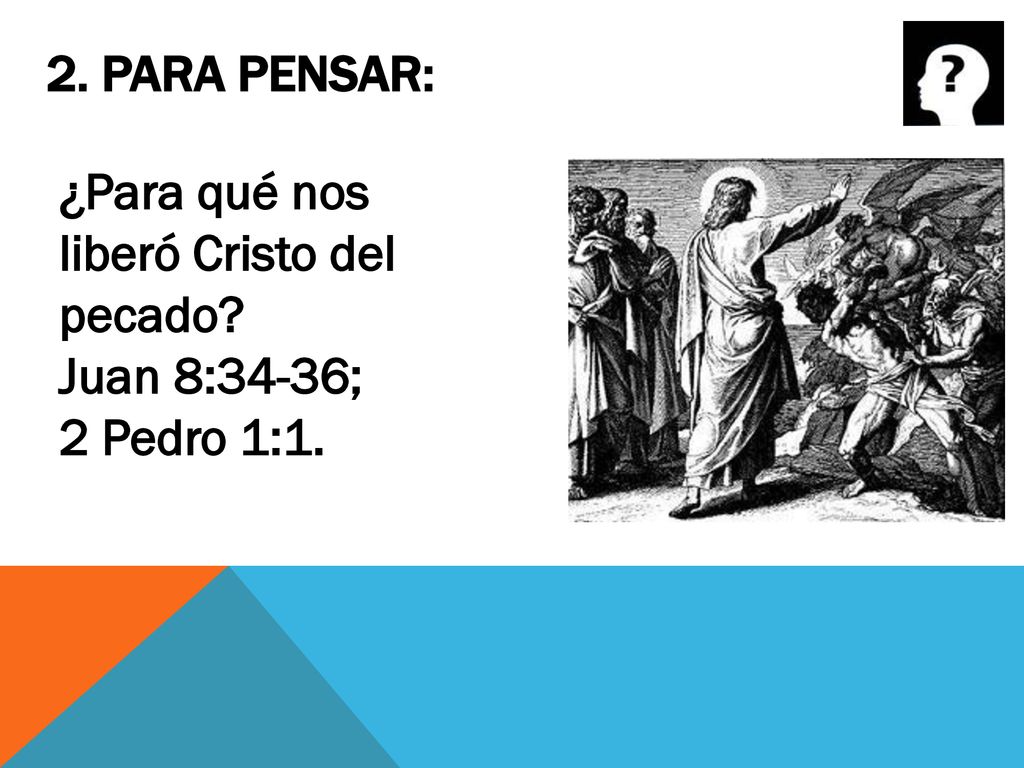 2. Para pensar: ¿Para qué nos liberó Cristo del pecado.
