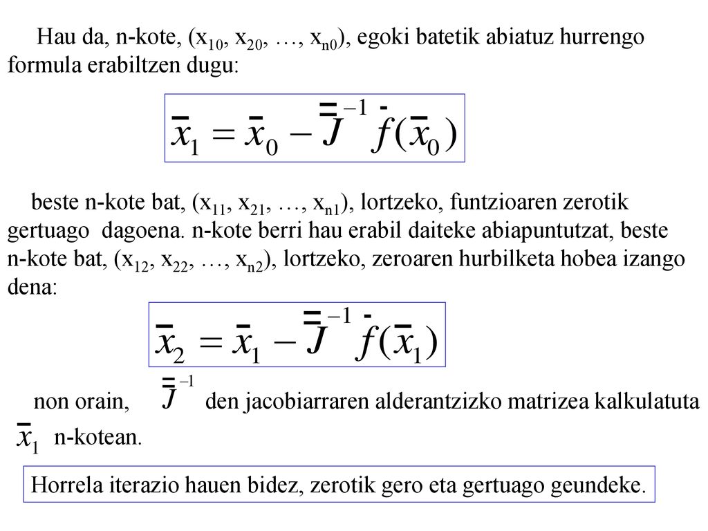 Hau da, n-kote, (x10, x20, …, xn0), egoki batetik abiatuz hurrengo