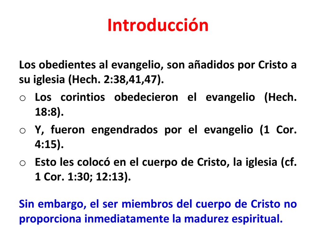 Introducción Los obedientes al evangelio, son añadidos por Cristo a su iglesia (Hech. 2:38,41,47).