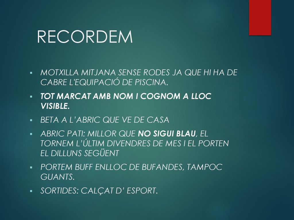 RECORDEM MOTXILLA MITJANA SENSE RODES JA QUE HI HA DE CABRE L EQUIPACIÓ DE PISCINA. TOT MARCAT AMB NOM I COGNOM A LLOC VISIBLE.