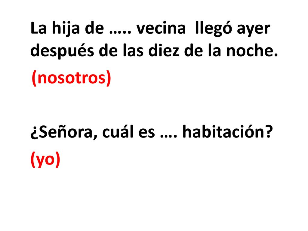 La hija de …. vecina llegó ayer después de las diez de la noche