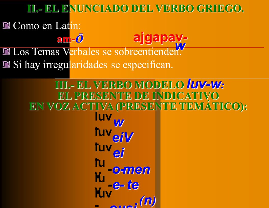 ajgapav- w w eiV ei -o- men -e- te ousi (n) luv- luv- luv- luv luv