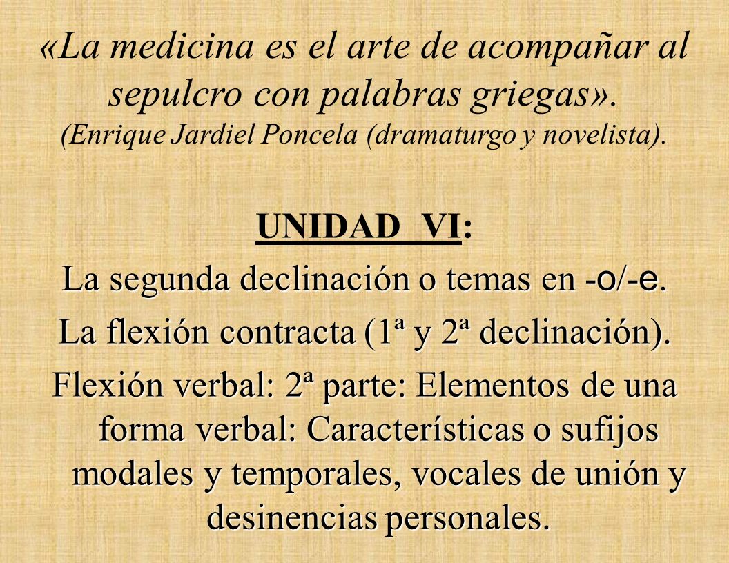 «La medicina es el arte de acompañar al sepulcro con palabras griegas».