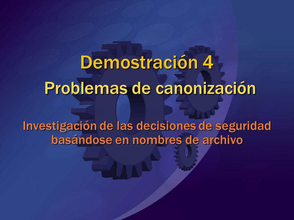 MGB 2003 Demostración 4 Problemas de canonización Investigación de las decisiones de seguridad basándose en nombres de archivo.