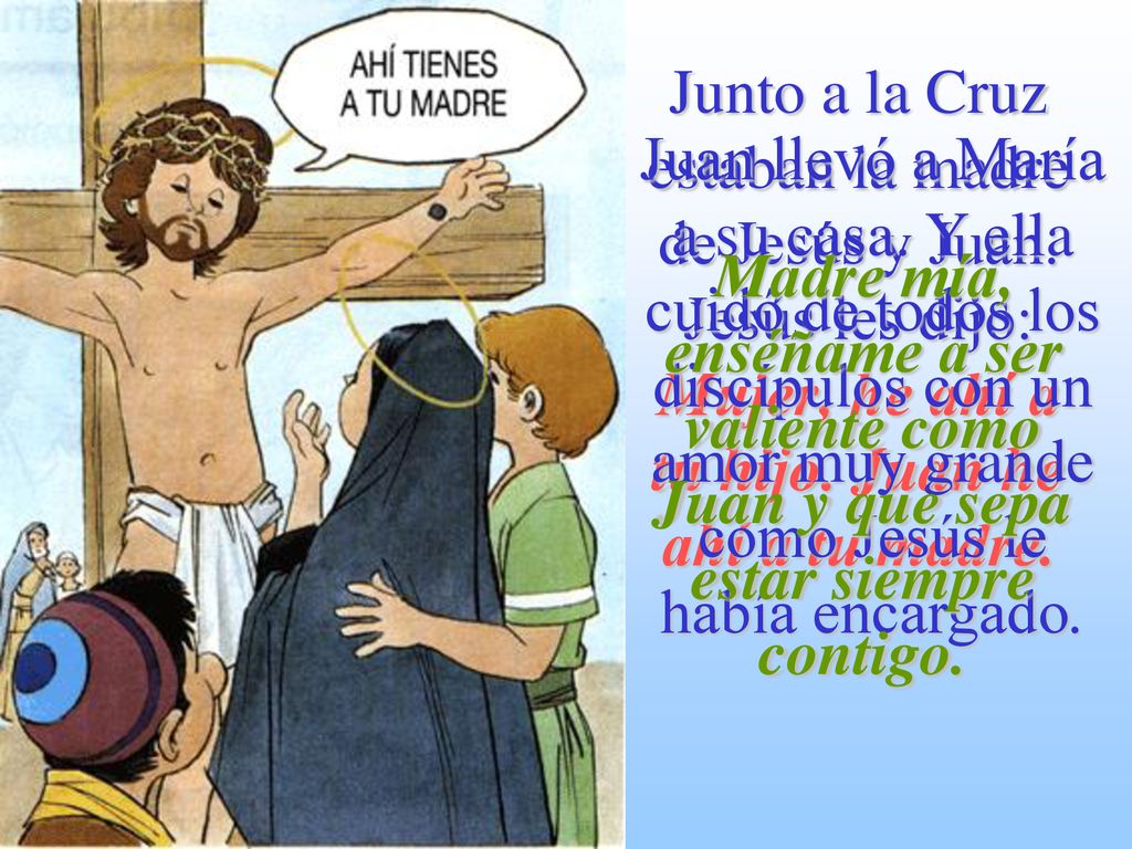 Junto a la Cruz estaban la madre de Jesús y Juan