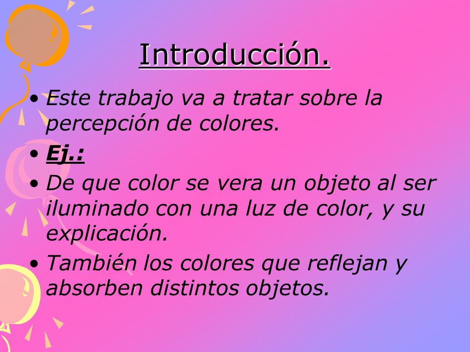 Introducción. Este trabajo va a tratar sobre la percepción de colores.