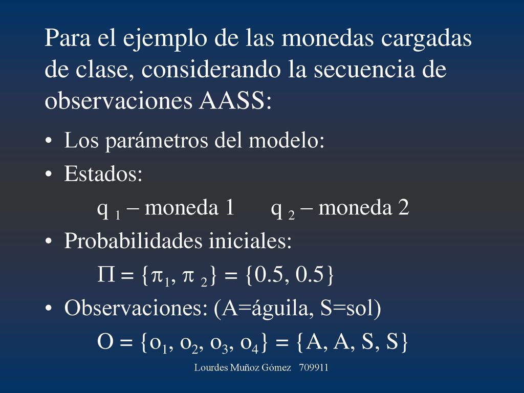 Para el ejemplo de las monedas cargadas de clase, considerando la secuencia de observaciones AASS: