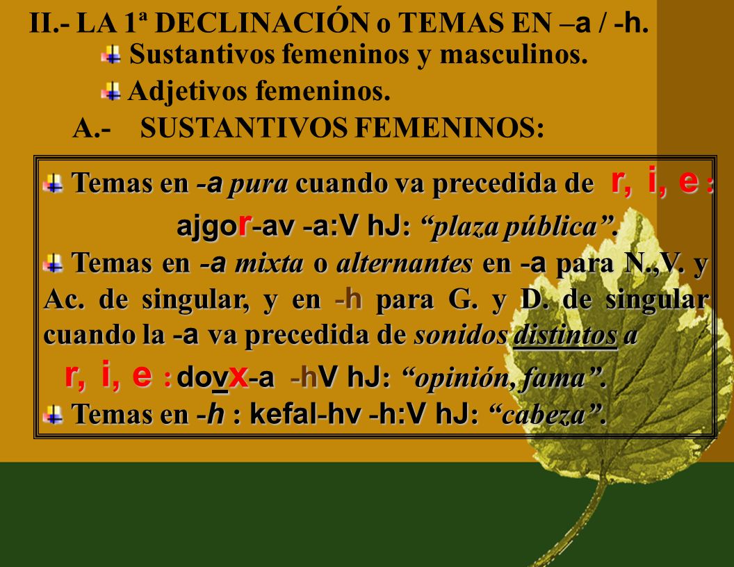 II.- LA 1ª DECLINACIÓN o TEMAS EN –a / -h.