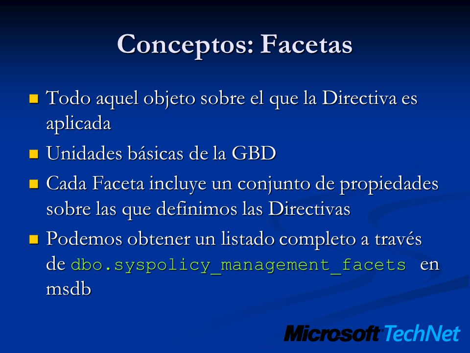 Conceptos: Facetas Todo aquel objeto sobre el que la Directiva es aplicada. Unidades básicas de la GBD.