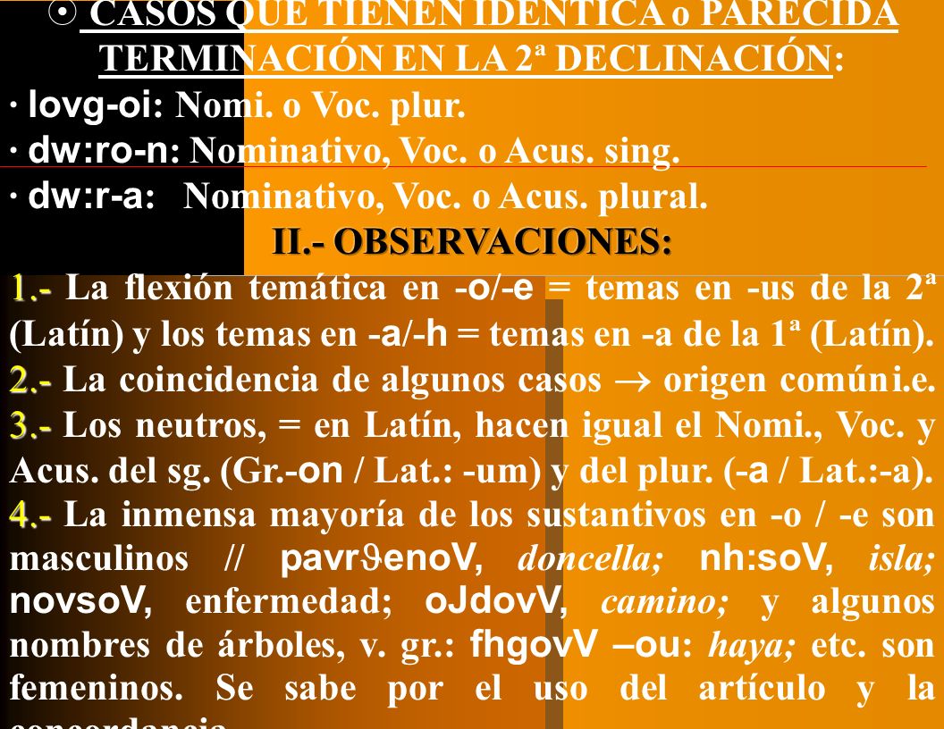 CASOS QUE TIENEN IDÉNTICA o PARECIDA TERMINACIÓN EN LA 2ª DECLINACIÓN: