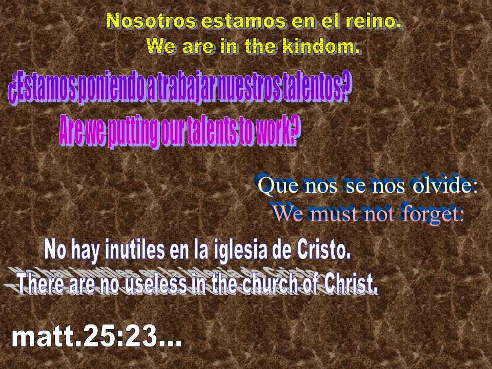 Que nos se nos olvide: We must not forget: matt.25:23...