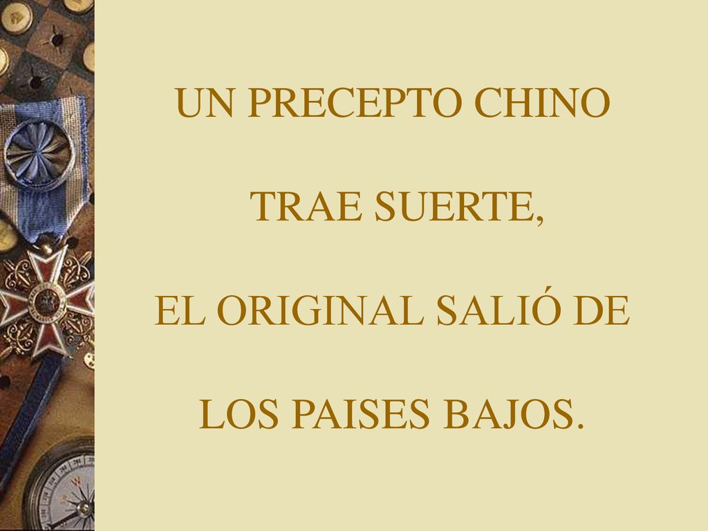 UN PRECEPTO CHINO TRAE SUERTE, EL ORIGINAL SALIÓ DE LOS PAISES BAJOS.