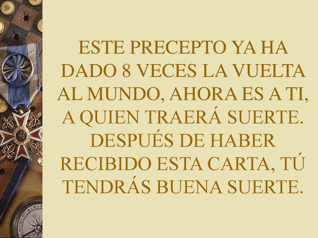 ESTE PRECEPTO YA HA DADO 8 VECES LA VUELTA AL MUNDO, AHORA ES A TI, A QUIEN TRAERÁ SUERTE.