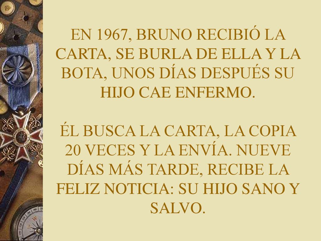 EN 1967, BRUNO RECIBIÓ LA CARTA, SE BURLA DE ELLA Y LA BOTA, UNOS DÍAS DESPUÉS SU HIJO CAE ENFERMO.