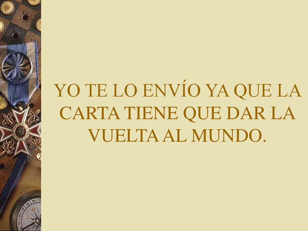 YO TE LO ENVÍO YA QUE LA CARTA TIENE QUE DAR LA VUELTA AL MUNDO.