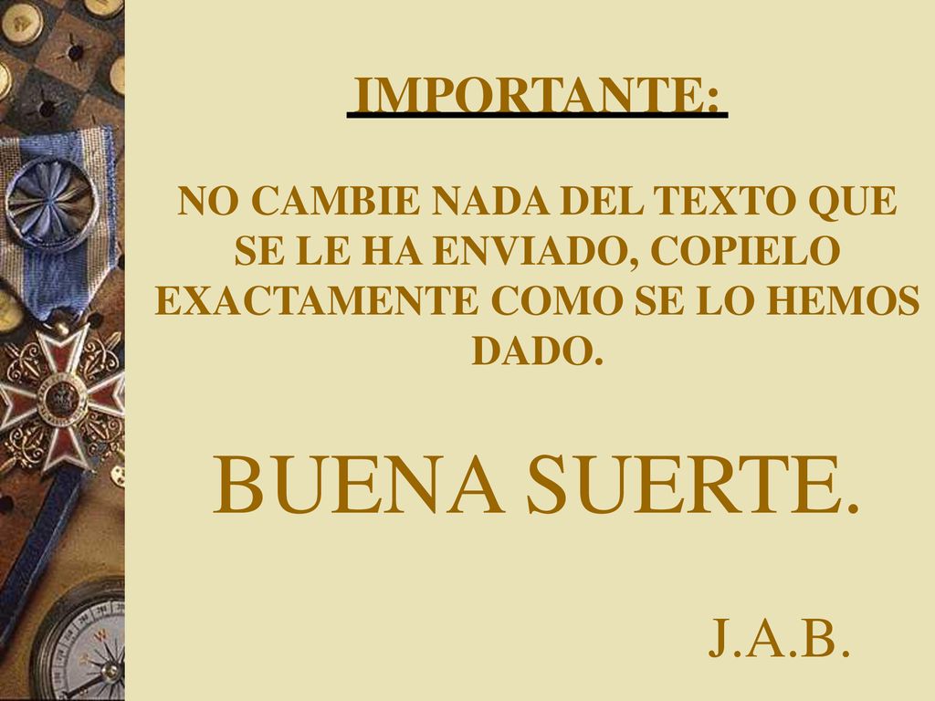 IMPORTANTE: NO CAMBIE NADA DEL TEXTO QUE SE LE HA ENVIADO, COPIELO EXACTAMENTE COMO SE LO HEMOS DADO.