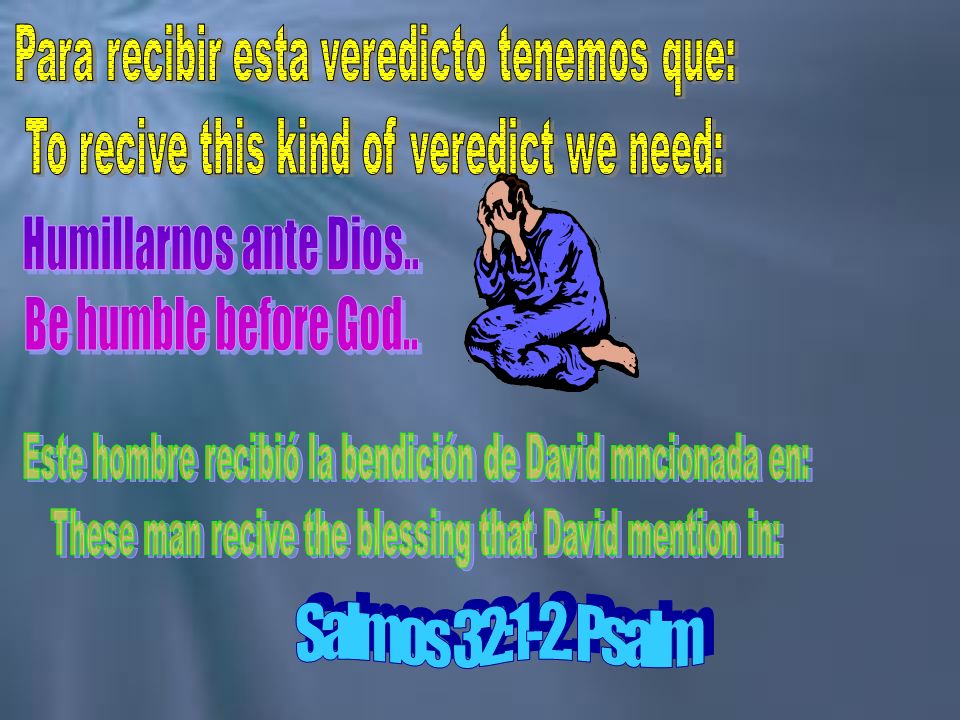 Humillarnos ante Dios.. Be humble before God.. Salmos 32:1-2. Psalm
