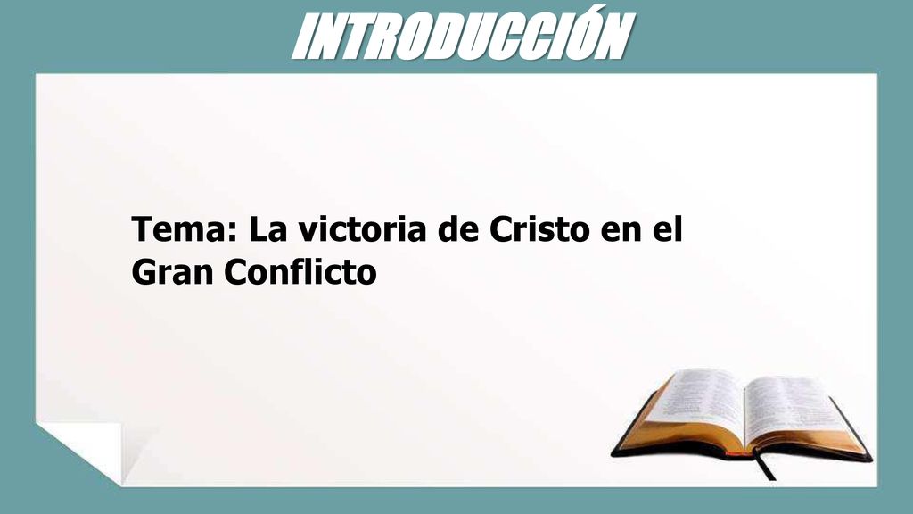 INTRODUCCIÓN Tema: La victoria de Cristo en el Gran Conflicto
