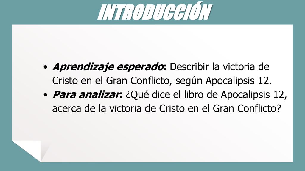 INTRODUCCIÓN Aprendizaje esperado: Describir la victoria de Cristo en el Gran Conflicto, según Apocalipsis 12.