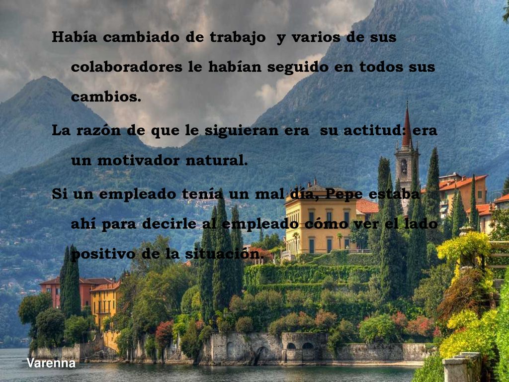 La razón de que le siguieran era su actitud: era un motivador natural.