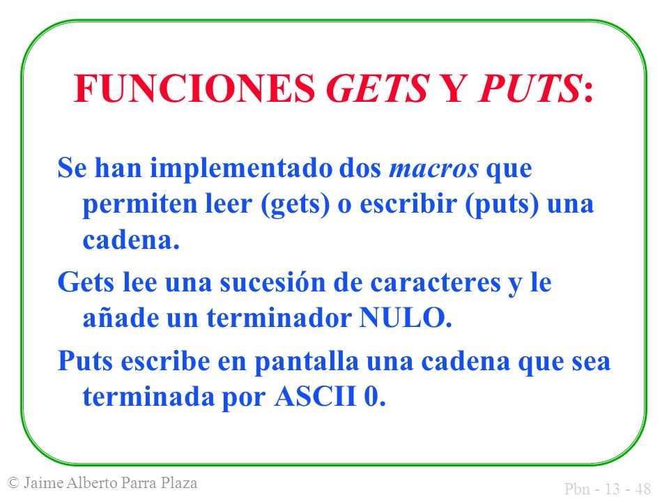 FUNCIONES GETS Y PUTS: Se han implementado dos macros que permiten leer (gets) o escribir (puts) una cadena.