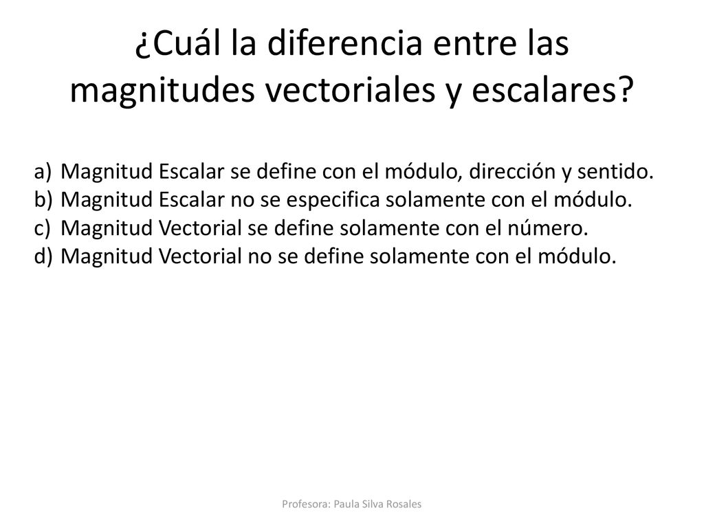 ¿Cuál la diferencia entre las magnitudes vectoriales y escalares