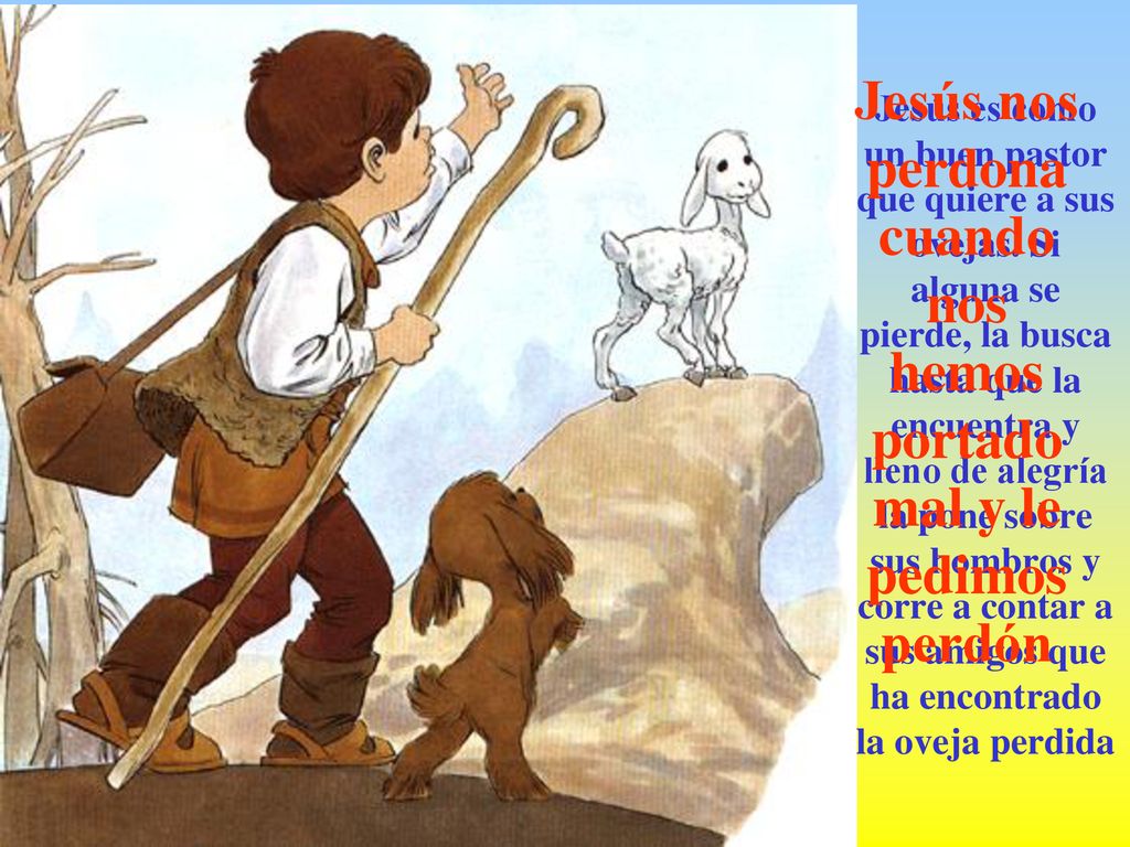 Jesús nos perdona cuando nos hemos portado mal y le pedimos perdón