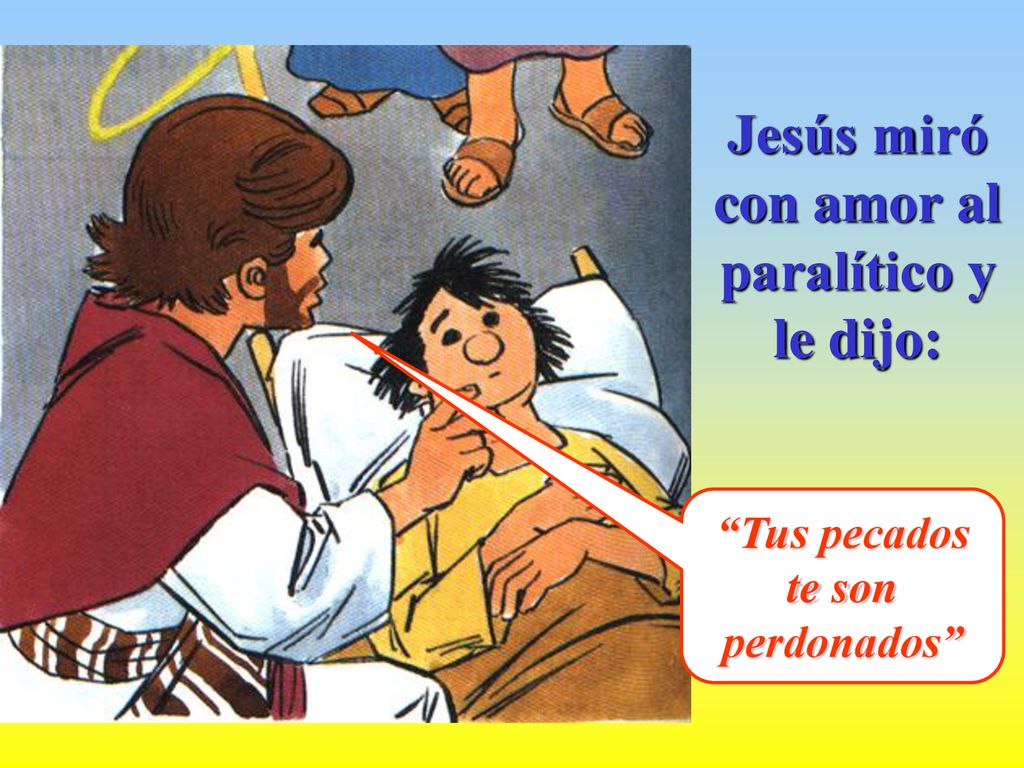 Jesús miró con amor al paralítico y le dijo:
