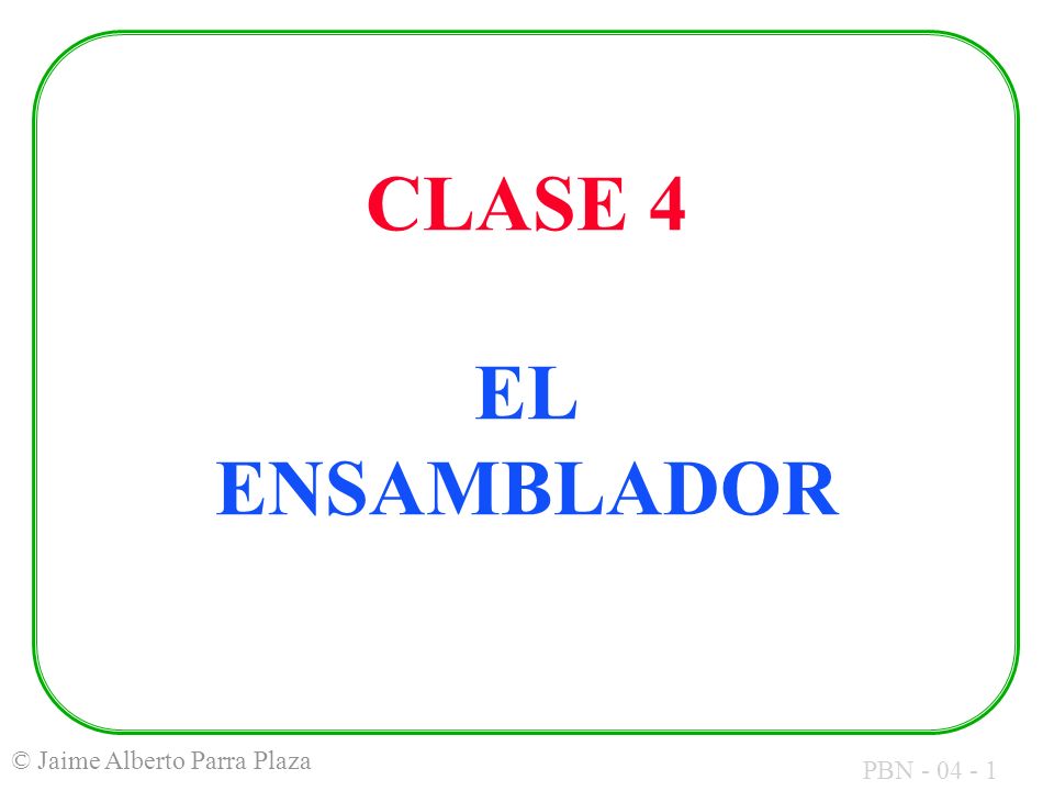 CLASE 4 EL ENSAMBLADOR