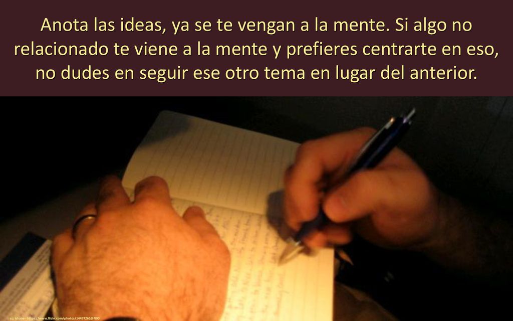 Anota las ideas, ya se te vengan a la mente
