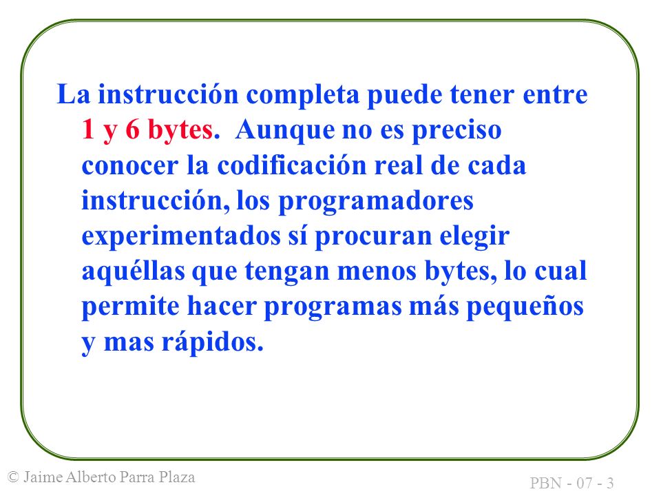 La instrucción completa puede tener entre 1 y 6 bytes