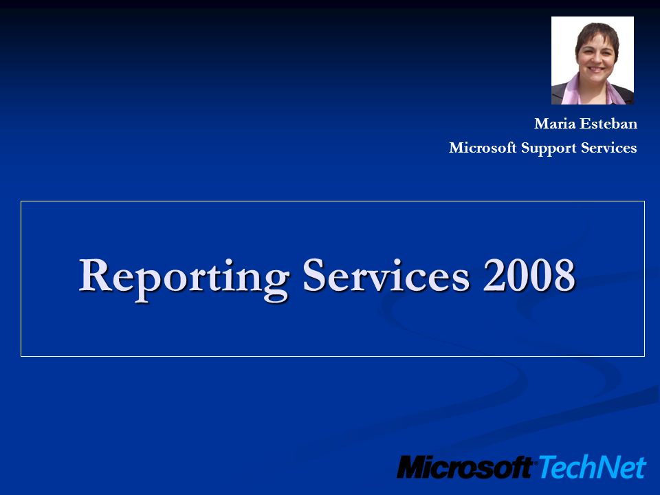 Maria Esteban Microsoft Support Services Reporting Services 2008