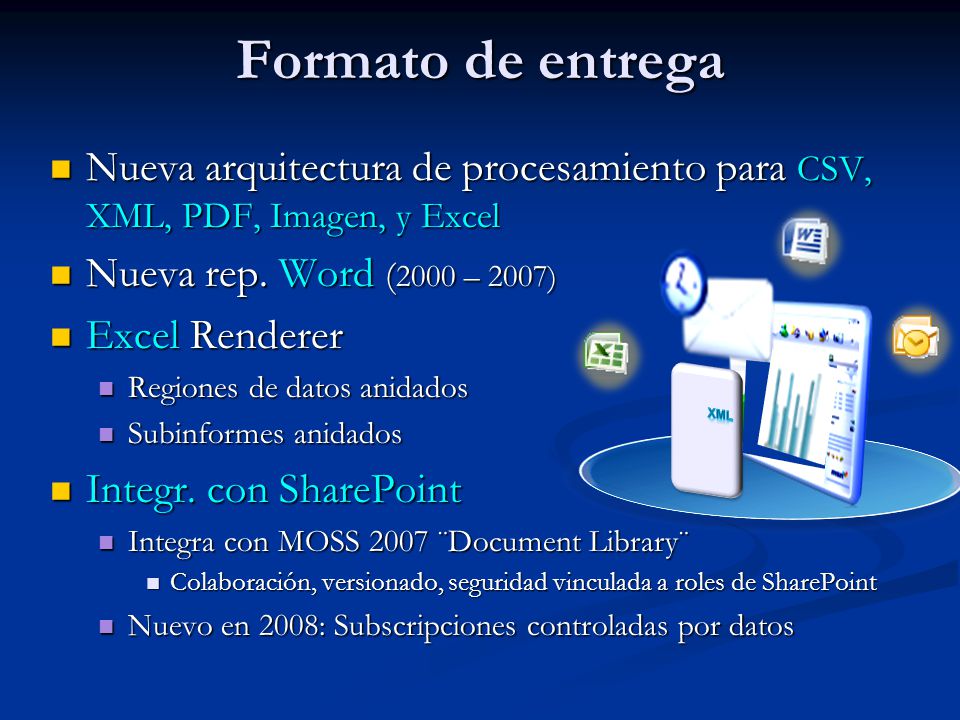 Formato de entrega Nueva arquitectura de procesamiento para CSV, XML, PDF, Imagen, y Excel. Nueva rep. Word (2000 – 2007)
