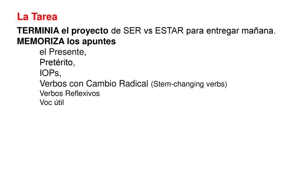 La Tarea TERMINIA el proyecto de SER vs ESTAR para entregar mañana.