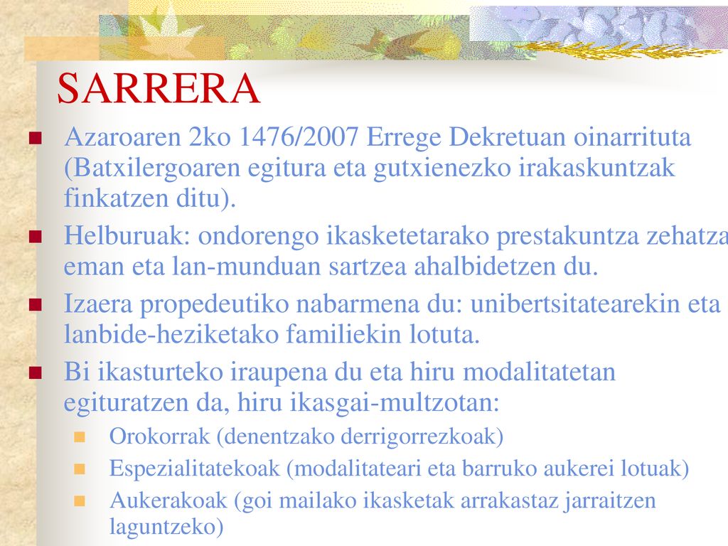 SARRERA Azaroaren 2ko 1476/2007 Errege Dekretuan oinarrituta (Batxilergoaren egitura eta gutxienezko irakaskuntzak finkatzen ditu).