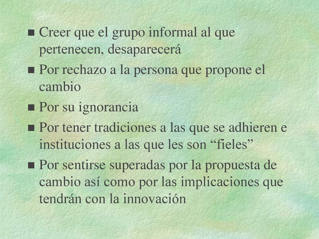 Creer que el grupo informal al que pertenecen, desaparecerá