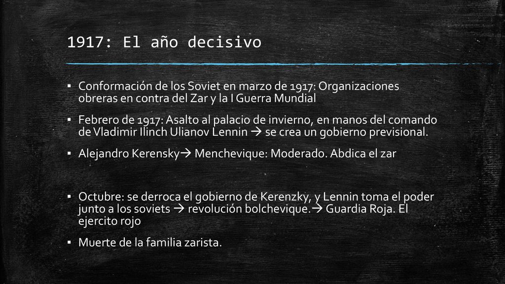 1917: El año decisivo Conformación de los Soviet en marzo de 1917: Organizaciones obreras en contra del Zar y la I Guerra Mundial.