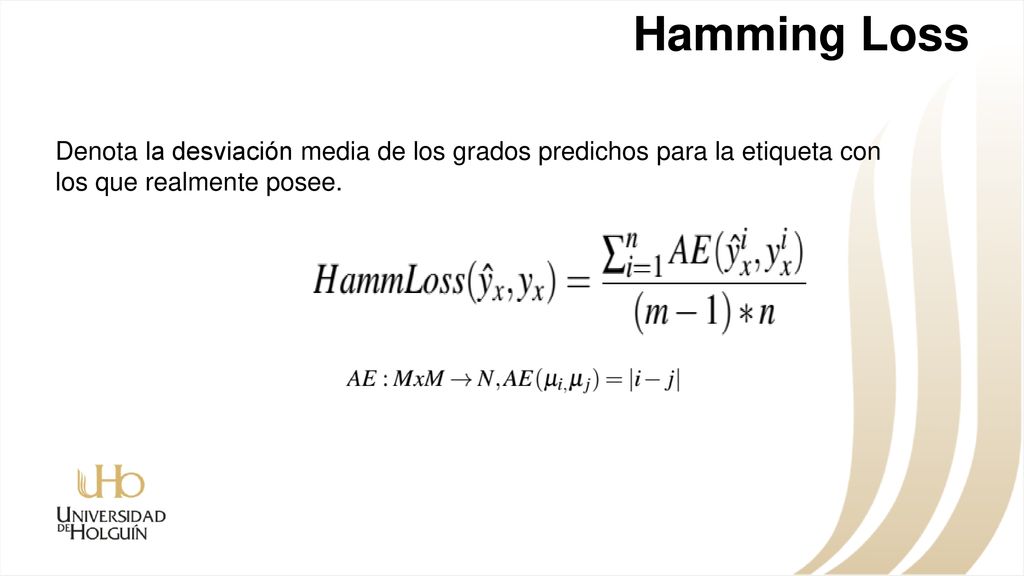 Hamming Loss Denota la desviación media de los grados predichos para la etiqueta con los que realmente posee.