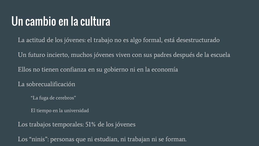 Un cambio en la cultura La actitud de los jóvenes: el trabajo no es algo formal, está desestructurado.